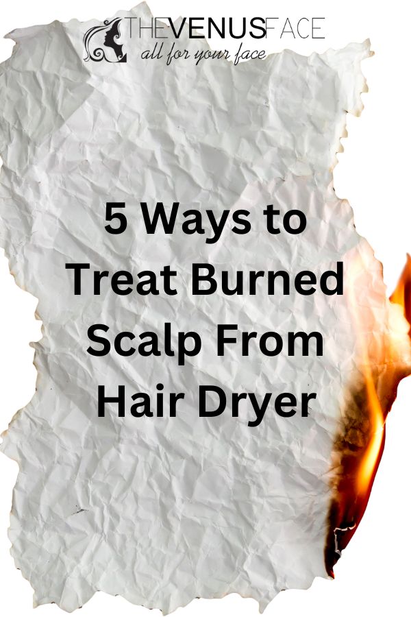 How to Treat Burned Scalp From Hair Dryer
