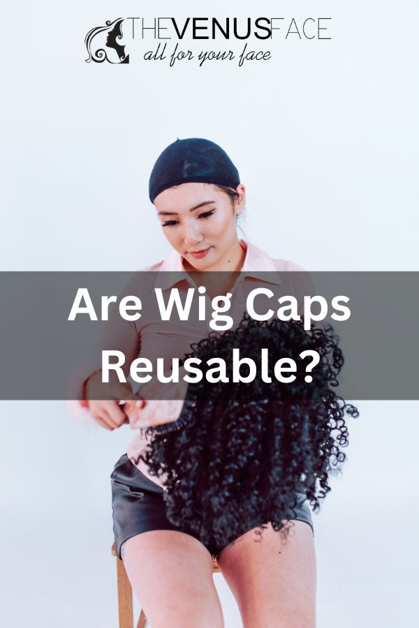 Are Wig Caps Reusable