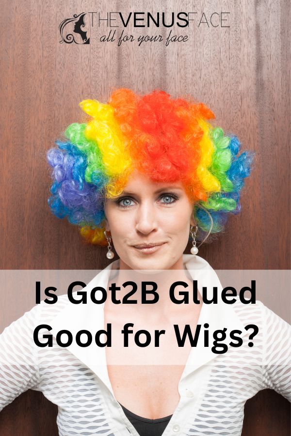 Is Got2b glued good for wig 2